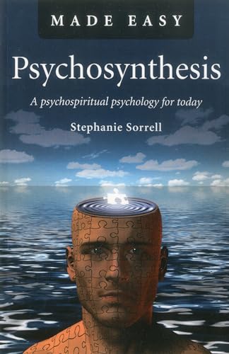 Psychosynthesis: A Psychospiritual Psychology for Today (Made Easy)