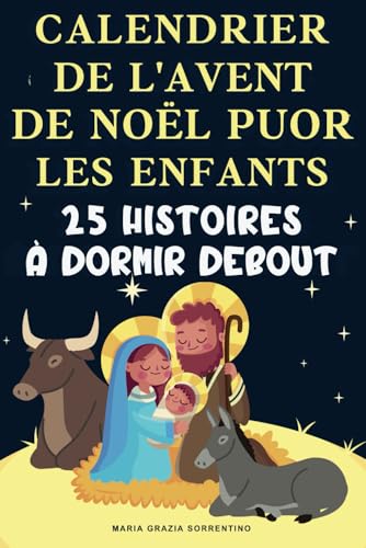 CALENDRIER DE L'AVENT DE NOËL POUR FAMILLE CHRÉTIENNE ENFANTS: 25 histoires à dormir debout, Un voyage pour les enfants et les parents dans la magie de la Nativité chrétienne CALENDRIER DE L'AVENT DE NOËL POUR FAMILLE CHRÉTIENNE ENFANTS: 25 histoires à dormir debout, Un voyage pour les enfants et les parents dans la magie de la Nativité chrétienne von Independently published