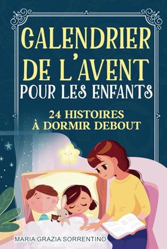 CALENDRIER DE L'AVENT POUR LES ENFANTS: 24 histoires à dormir debout pour les plus petits, un voyage pour les enfants et les parents dans la magie des ... histoire par jour en attendant le Père Noël. CALENDRIER DE L'AVENT POUR LES ENFANTS: 24 histoires à dormir debout pour les plus petits, un voyage pour les enfants et les parents dans la magie des ... histoire par jour en attendant le Père Noël. von Independently published