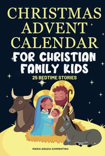 CHRISTMAS ADVENT CALENDAR FOR CHRISTIAN FAMILY KIDS: 25 bedtime stories, A Journey for Children and Parents into the Magic of the Christian Nativity, Waiting for the Birth of Baby Jesus CHRISTMAS ADVENT CALENDAR FOR CHRISTIAN FAMILY KIDS: 25 bedtime stories, A Journey for Children and Parents into the Magic of the Christian Nativity, Waiting for the Birth of Baby Jesus von Independently published