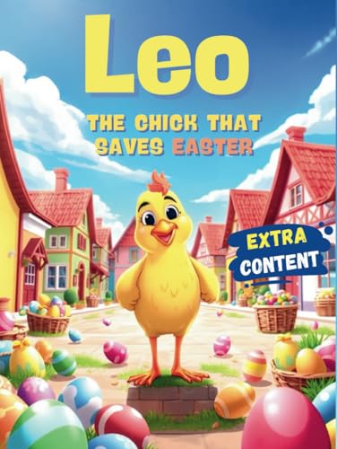 Leo The chick that saves Easter: Color edition for an extraordinary adventure, suitable for children starting to read Leo The chick that saves Easter: Color edition for an extraordinary adventure, suitable for children starting to read von Independently published