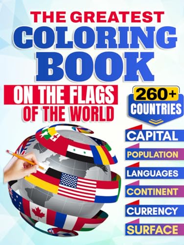 THE GREATEST COLORING BOOK ON THE FLAGS OF THE WORLD: FOR CHILDREN AND ADULTS TO EXPLORE AND LEARN ABOUT THE WORLD'S NATIONS A MUST-READ FOR PARENTS AND CHILDREN THE GREATEST COLORING BOOK ON THE FLAGS OF THE WORLD: FOR CHILDREN AND ADULTS TO EXPLORE AND LEARN ABOUT THE WORLD'S NATIONS A MUST-READ FOR PARENTS AND CHILDREN von Independently published