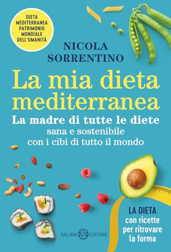 La mia dieta mediterranea. La madre di tutte le diete (Saggi e manuali) von Salani