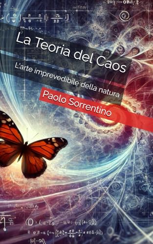 La Teoria del Caos: L'arte imprevedibile della natura