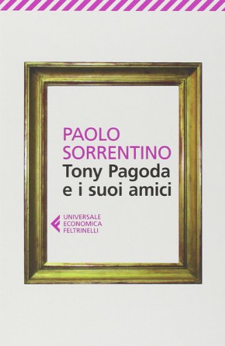 Tony Pagoda e i suoi amici (Universale economica, Band 8431) von Feltrinelli