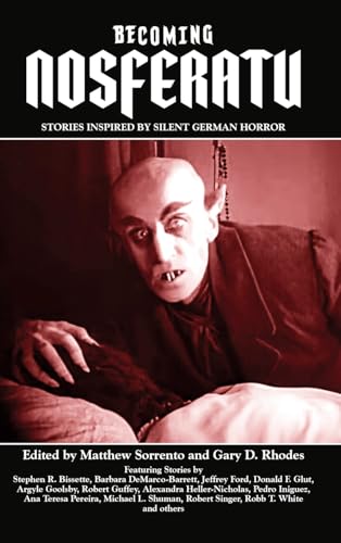 Becoming Nosferatu: Stories Inspired by Silent German Horror von BearManor Media