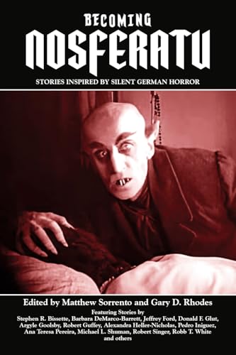 Becoming Nosferatu: Stories Inspired by Silent German Horror Becoming Nosferatu: Stories Inspired by Silent German Horror von BearManor Media