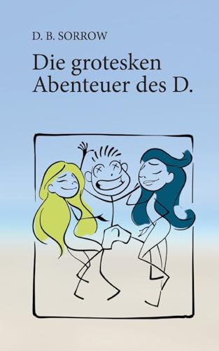 Die grotesken Abenteuer des D. von BoD – Books on Demand