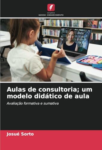 Aulas de consultoria; um modelo didático de aula: Avaliação formativa e sumativa von Edições Nosso Conhecimento