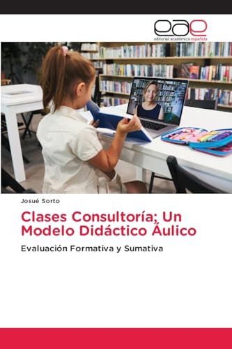 Clases Consultoría; Un Modelo Didáctico Áulico: Evaluación Formativa y Sumativa von Editorial Académica Española