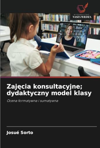 Zajęcia konsultacyjne; dydaktyczny model klasy: Ocena formatywna i sumatywna von Wydawnictwo Nasza Wiedza