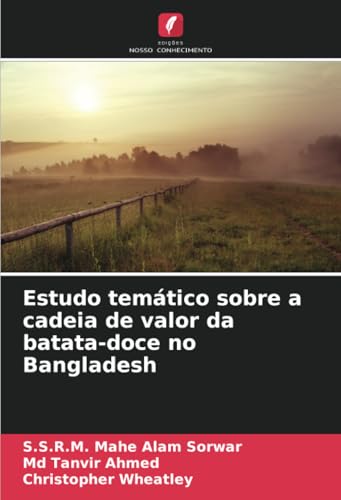 Estudo temático sobre a cadeia de valor da batata-doce no Bangladesh von Edições Nosso Conhecimento