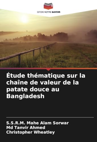 Étude thématique sur la chaîne de valeur de la patate douce au Bangladesh von Editions Notre Savoir