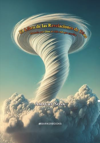 El libro de las Revelaciones de Dios: Dictado por Dios al oído del que escribe (Escribiente Celestial, Band 1) von Barker Publishing LLC