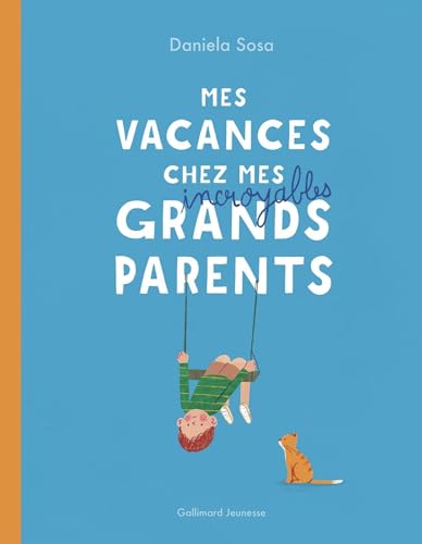 Mes vacances chez mes incroyables grands-parents von GALLIMARD JEUNE