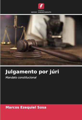 Julgamento por júri: Mandato constitucional von Edições Nosso Conhecimento