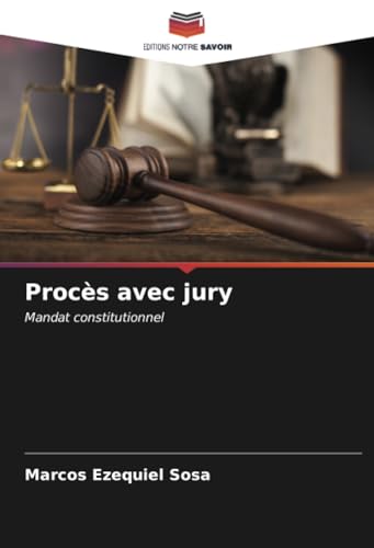 Procès avec jury: Mandat constitutionnel von Editions Notre Savoir