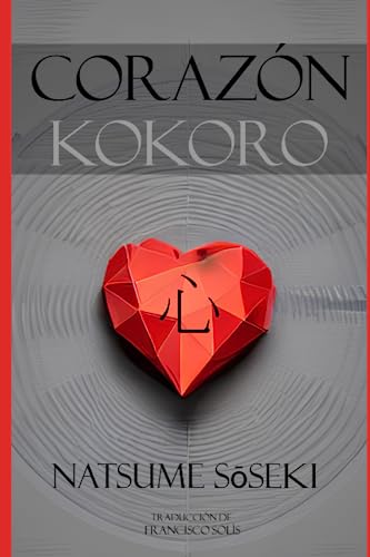 Corazón / Kokoro: Traducción al español de Francisco I. Solís von Independently published