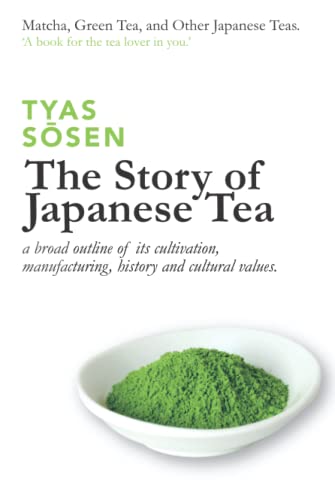 The Story of Japanese Tea: a broad outline of its cultivation, manufacturing, history and cultural values von Independently published