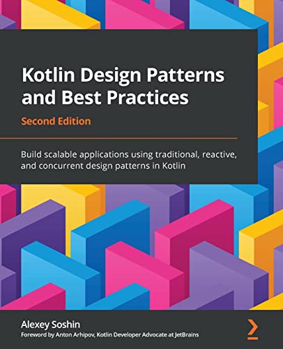Kotlin Design Patterns and Best Practices - Second Edition: Build scalable applications using traditional, reactive, and concurrent design patterns in Kotlin Kotlin Design Patterns and Best Practices - Second Edition: Build scalable applications using traditional, reactive, and concurrent design patterns in Kotlin von Packt Publishing