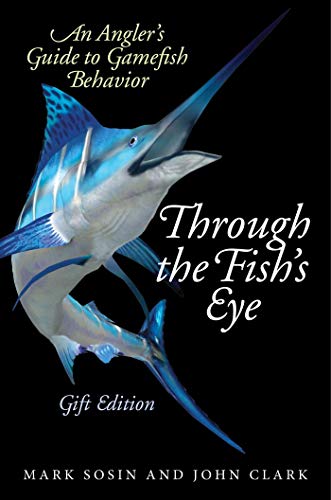 Through the Fish's Eye: An Angler?s Guide to Gamefish Behavior, Gift Edition