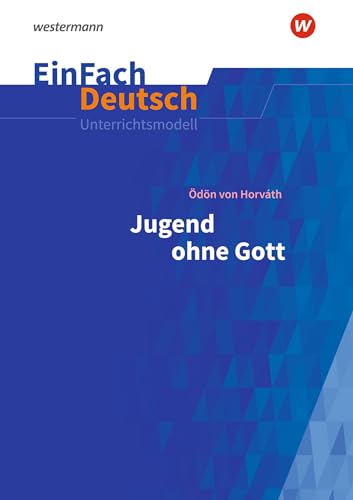 EinFach Deutsch Unterrichtsmodelle: Ödön von Horváth: Jugend ohne Gott - Neubearbeitung Gymnasiale Oberstufe von Schoeningh Verlag
