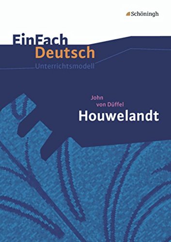 EinFach Deutsch Unterrichtsmodelle: John von Düffel: Houwelandt: Gymnasiale Oberstufe EinFach Deutsch Unterrichtsmodelle: John von Düffel: Houwelandt: Gymnasiale Oberstufe