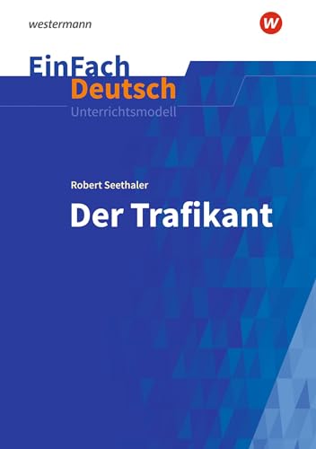 EinFach Deutsch Unterrichtsmodelle: Robert Seethaler: Der Trafikant - Neubearbeitung Gymnasiale Oberstufe von Westermann Bildungsmedien Verlag GmbH