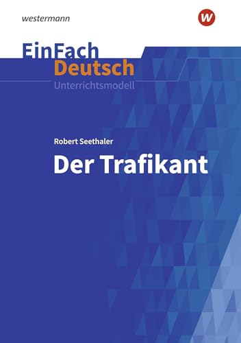 EinFach Deutsch Unterrichtsmodelle: Robert Seethaler: Der Trafikant - Neubearbeitung Gymnasiale Oberstufe