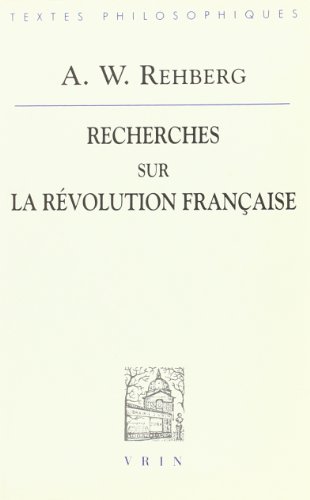 August Wilhelm Rehberg: Recherches Sur La Revolution Francaise (Bibliotheque Des Textes Philosophiques) von Librarie Philosophique J. Vrin