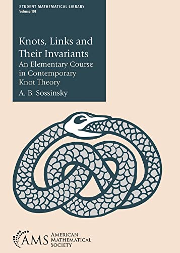 Knots, Links and Their Invariants: An Elementary Course in Contemporary Knot Theory (Student Mathematical Library, 101) von American Mathematical Society