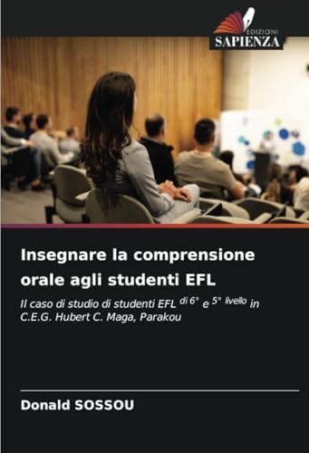 Insegnare la comprensione orale agli studenti EFL: Il caso di studio di studenti EFL di 6° e 5° livello in C.E.G. Hubert C. Maga, Parakou Insegnare la comprensione orale agli studenti EFL: Il caso di studio di studenti EFL di 6° e 5° livello in C.E.G. Hubert C. Maga, Parakou