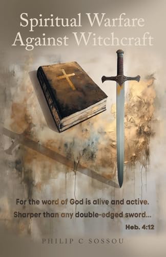 Spiritual Warfare Against Witchcraft von AuthorHouse