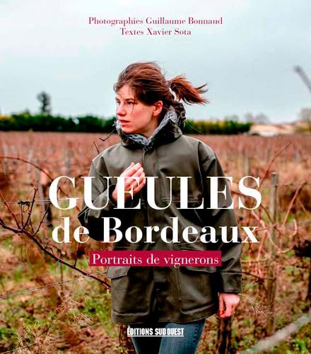 Gueules De Bordeaux: Portraits de vignerons von SUD OUEST