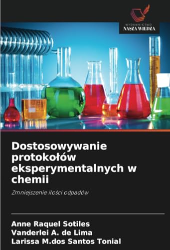 Dostosowywanie protokołów eksperymentalnych w chemii: Zmniejszenie ilości odpadów: Zmniejszenie ilo¿ci odpadów von Wydawnictwo Nasza Wiedza