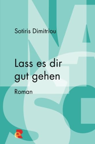 Lass es dir gut gehen: Edition Romiosini/Belletristik (Belletristik: Prosa) von epubli GmbH