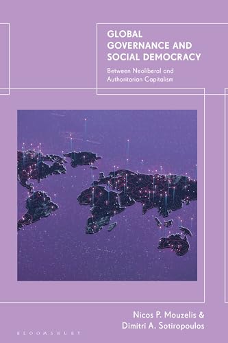 Global Governance and Social Democracy: Between Neoliberal and Authoritarian Capitalism Global Governance and Social Democracy: Between Neoliberal and Authoritarian Capitalism von Bloomsbury Academic