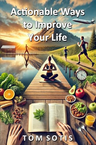 Actionable Ways to Improve Your Life von Lulu.com