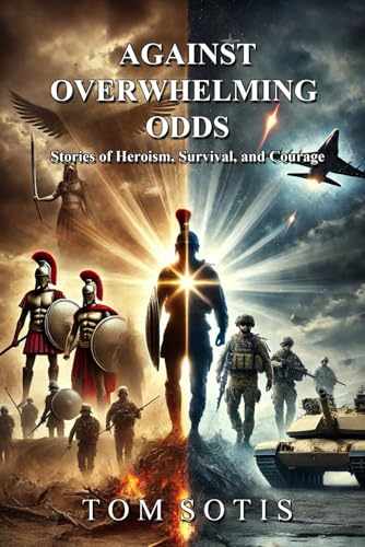 Against Overwhelming Odds: Stories of Heroism, Survival, and Courage von Independently published