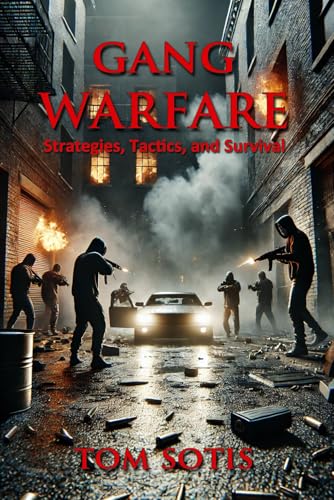 Gang Warfare: Strategies, Tactics, and Survival von Independently published