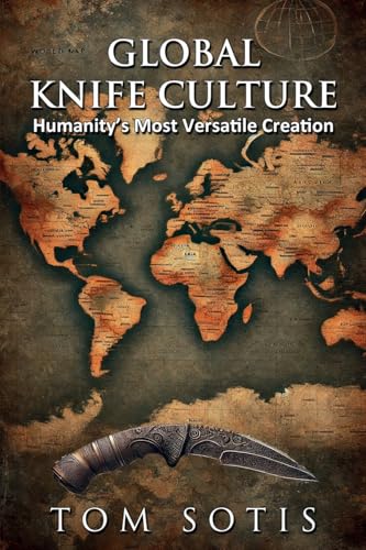 Global Knife Culture: Humanity's Most Versatile Creation von Lulu.com