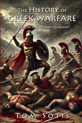 The History of Greek Warfare: From the Trojan War to the Present von Lulu