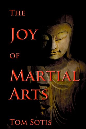 The Joy of Martial Arts (The Motivation Series)