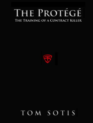 The Protégé: The Training of a Contract Killer von Independently published