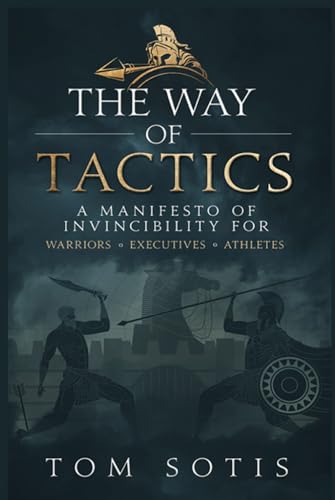 The Way of Tactics: A Manifesto of Invincibility von Independently published