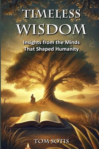 Timeless Wisdom: Insights from the Minds That Shaped Humanity von Lulu
