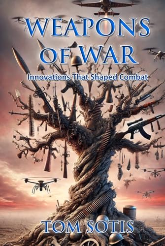 Weapons of War: Innovations That Shaped Combat von Independently published