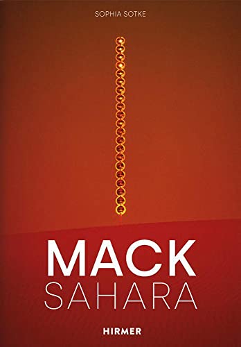 Mack - Sahara: Von Zero zur Land Art. Das Sahara-Projekt von Heinz Mack 1959–1997