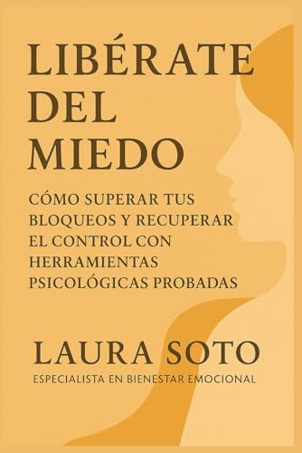 Libérate del miedo: Cómo superar tus bloqueos y recuperar el control con herramientas psicológicas probadas von Independently published