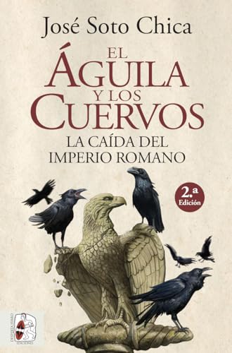 El águila y los cuervos: La caída del Imperio romano (Historia Antigua) von DESPERTAFERRO